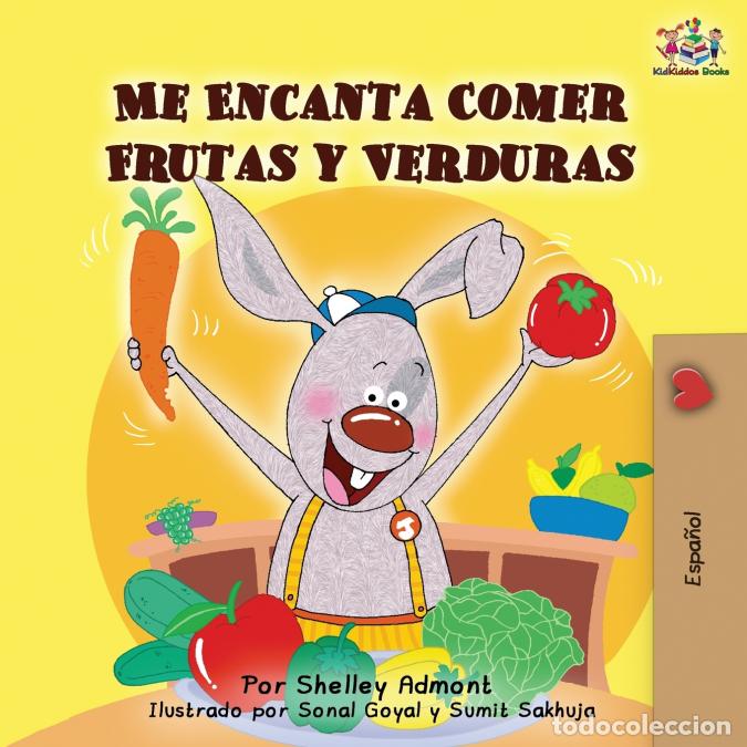 Livres: Me Encanta Comer Frutas y Verduras - I Love to Eat Fruits and Vegetables -Spanish Edition - Shelley