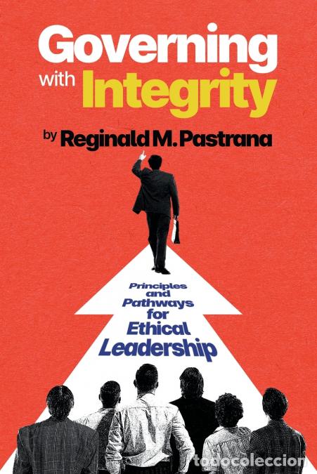 Libri: Governing with Integrity - Principles and Pathways for Ethical Leadership - Reginald M. Pastrana