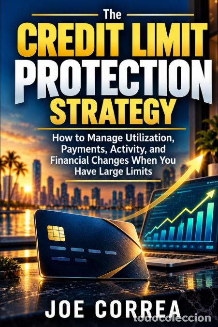 Libri: The Credit Limit Protection Strategy - How to Manage Utilization, Payments, Activity, and Financial