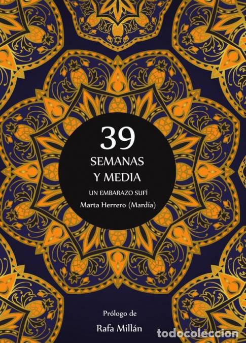 Libri: 39 semanas y media. Un embarazo sufi - Mardia Herrero