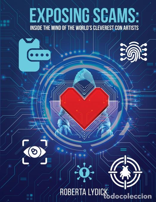 Libri: Exposing Scams - Inside the Mind of the World?s Cleverest Con Artists - Roberta Lydick