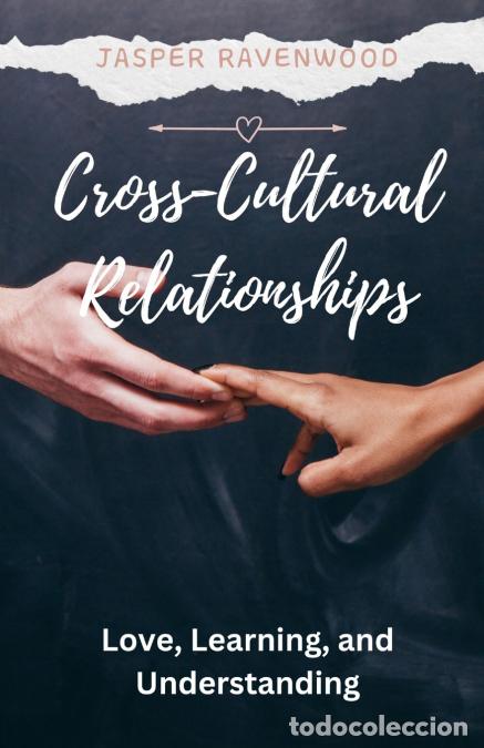 Libri: Cross-Cultural Relationships - Love, Learning, and Understanding - Jasper Ravenwood