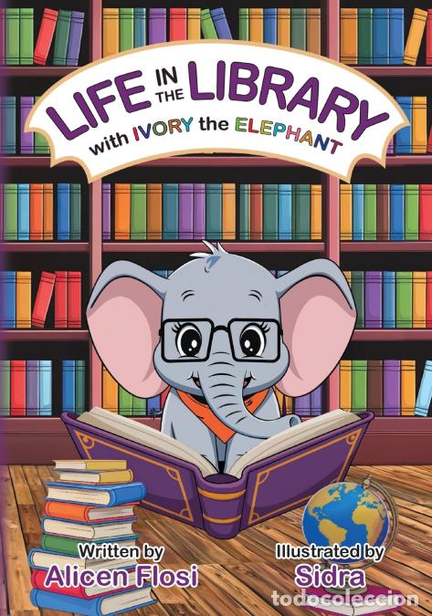Libri: Life in the Library with Ivory the Elephant - Alicen Flosi,Sidra
