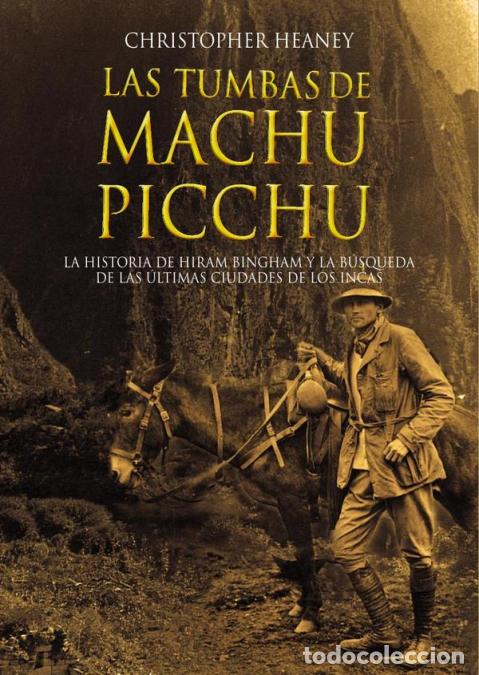 Livros: Las tumbas de Machu Picchu - La historia de Hiram Bingham y la b&uacute;squeda de las &uacute;ltimas ciudades de l