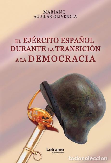 Livros: El ej&eacute;rcito espa&ntilde;ol durante la transici&oacute;n a la democracia - Mariano Aguilar Olivencia