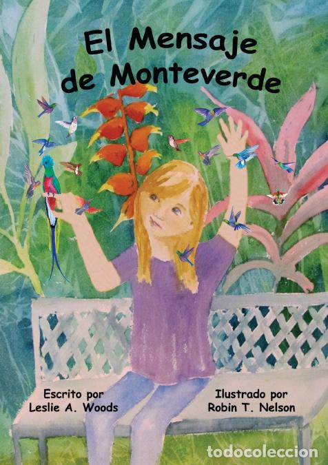 books: El Mensaje de Monteverde - Una Aventura al Bosque Nuboso de Costa Rica - Leslie AWoods,Robin TNelson