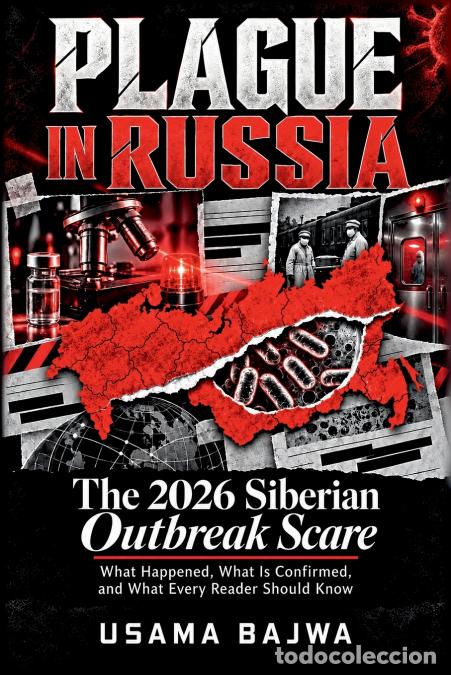 books: Plague in Russia - The 2026 Siberian Outbreak Scare - What Happened, What Is Confirmed, and What Eve