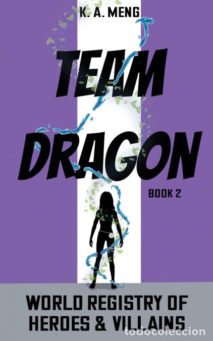 Libri: Team Dragon - World Registry of Heroes and Villains Book 2 - K. A. Meng