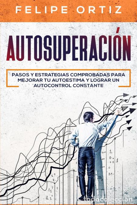 Livros: Autosuperaci&oacute;n - Pasos y Estrategias Comprobadas para Mejorar Tu Autoestima y Lograr un Autocontrol