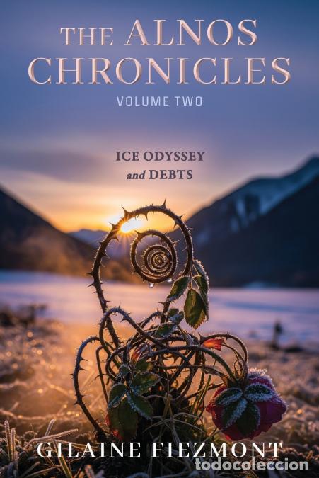 books: The Alnos Chronicles, Volume Two - Ice Odyssey and Debts - Gilaine Fiezmont