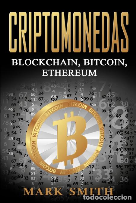 Libros: Criptomonedas - Blockchain, Bitcoin, Ethereum (Libro en Espa&ntilde;ol/Cryptocurrency Book Spanish Version)