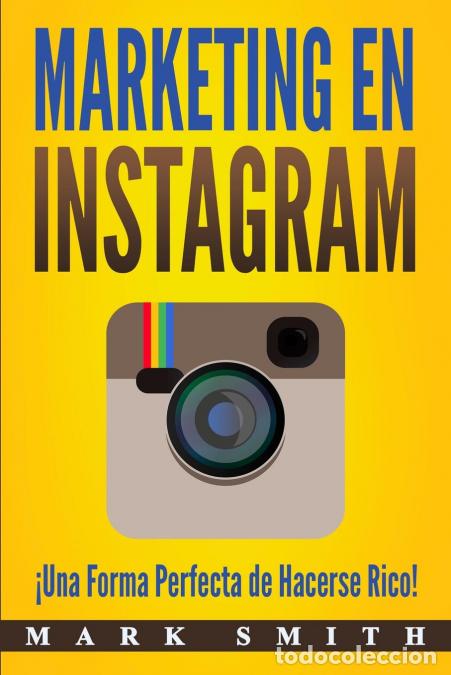 B&uuml;cher: Marketing en Instagram - &iexcl;Una Forma Perfecta de Hacerse Rico! (Libro en Espa&ntilde;ol/Instagram Marketing
