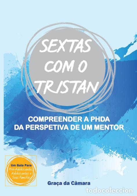 B&uuml;cher: SEXTAS com o TRISTAN - Compreender a PHDA na perspetiva de um mentor - Gra&ccedil;a da C&acirc;mara