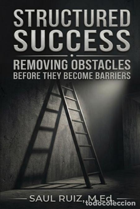 B&uuml;cher: Structured Success - Removing Obstacles Before They Become Barriers: Removing - M.Ed. Saul Ruiz,M.Ed