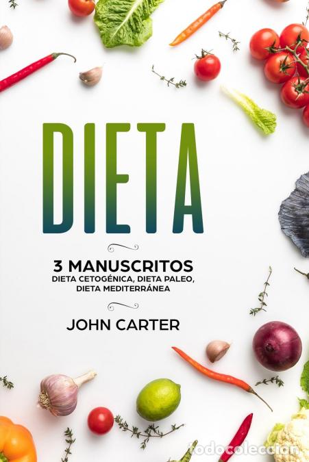 Livros: Dieta - 3 Manuscritos - Dieta Cetog&eacute;nica, Dieta Paleo, Dieta Mediterr&aacute;nea (Libro en Espa&ntilde;ol/Diet Boo