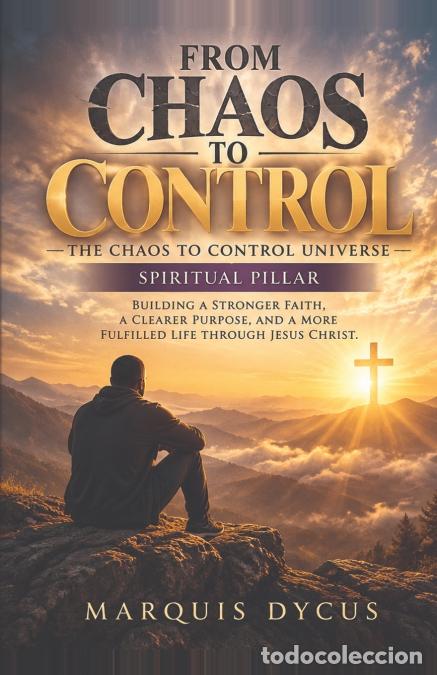 Livros: From Chaos To control - the chaos to control universe - spiritual pillar - Marquis Dycus