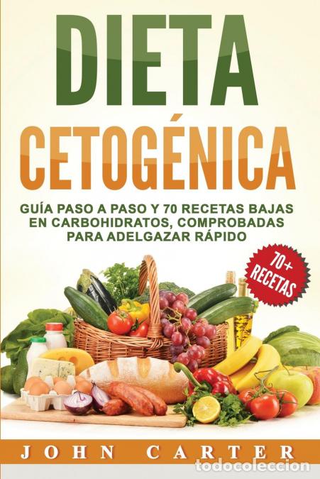 Livros: Dieta Cetog&eacute;nica - Gu&iacute;a Paso a Paso y 70 Recetas Bajas en Carbohidratos, Comprobadas para Adelgazar