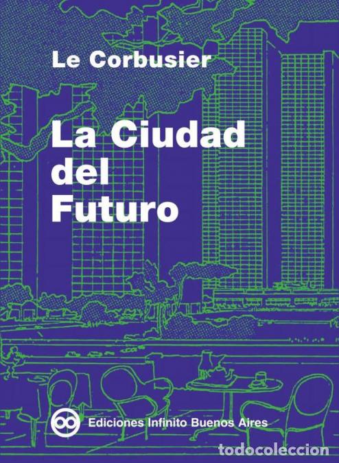 Livros: La Ciudad del Futuro - Le Corbusier,Charles-&Eacute;douard Jeanneret Le Corbusier