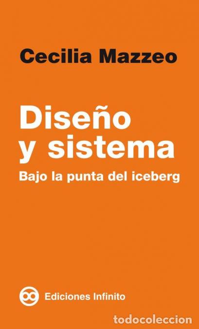 books: Dise&ntilde;o y sistema - Bajo la punta del iceberg - Cecilia Mazzeo
