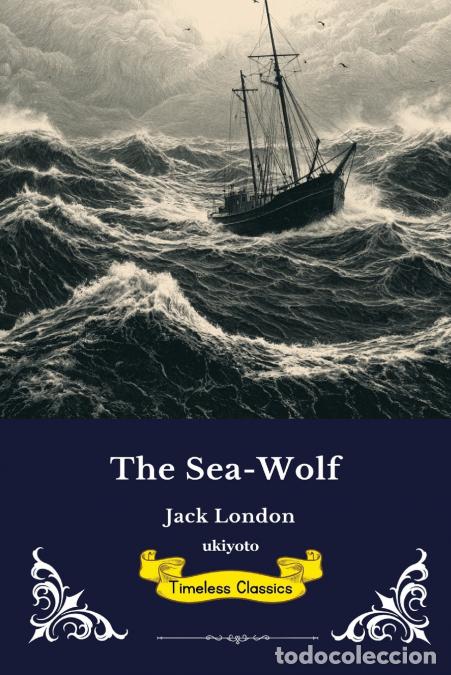B&uuml;cher: The Sea-Wolf - Timeless Classics - Jack London