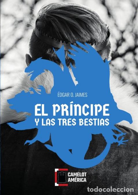 Libri: El pr&iacute;ncipe y las tres bestias - &Eacute;dgar OJaimes,&Eacute;dgar O. Jaimes
