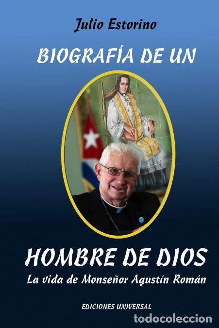 Libros: BIOGRAF&Iacute;A DE UN HOMBRE DE DIOS - La vida de Monse&ntilde;or Agust&iacute;n Rom&aacute;n - Julio Estorino