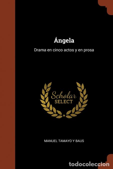 Livres: &Aacute;ngela - Drama en cinco actos y en prosa - Manuel Tamayo y Baus