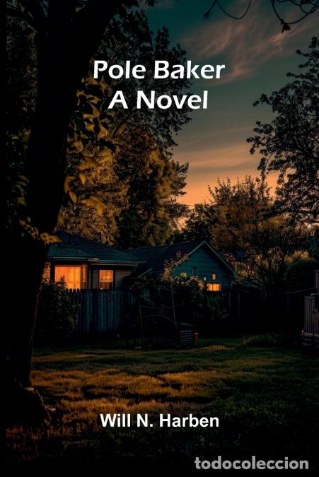 Libri: Pole Baker - A Novel - Will N. Harben