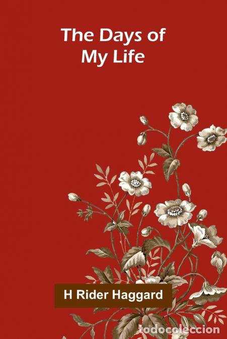 Libros: The Days of My Life - H Rider Haggard