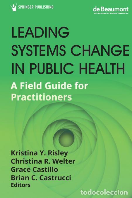 Libri: Leading Systems Change in Public Health - A Field Guide for Practitioners - Kristina Y. DrPH CPCC Ri