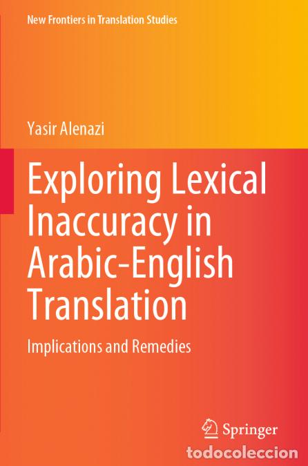 Libros: Exploring Lexical Inaccuracy in Arabic-English Translation - Implications and Remedies - Yasir Alena