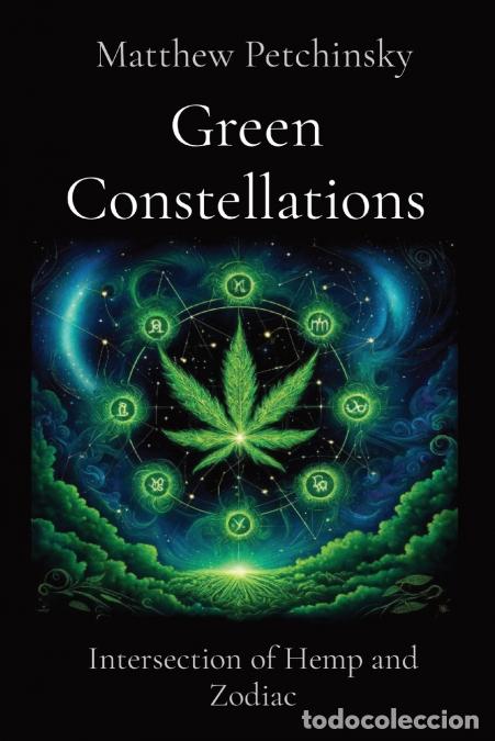 Libri: Green Constellations - Intersection of Hemp and Zodiac - Matthew Edward Petchinsky