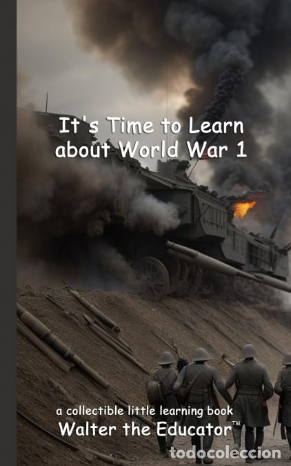 Libri: It?s Time to Learn about World War 1 - Walter the Educator
