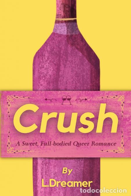 Libros: Crush - A Sweet, Full-bodied Queer Romance - L. Dreamer
