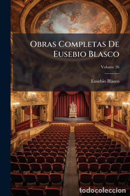B&uuml;cher: Obras Completas De Eusebio Blasco; Volume 26 - Eusebio Blasco