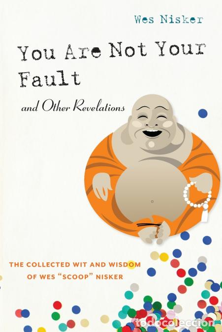 Libros: You Are Not Your Fault and Other Revelations - The Collected Wit and Wisdom of Wes Scoop Nisker - We