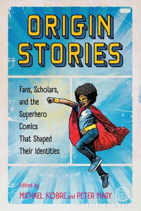 Libros: Origin Stories - Fans, Scholars, and the Superhero Comics That Shaped Their Identities - Peter Nagy,