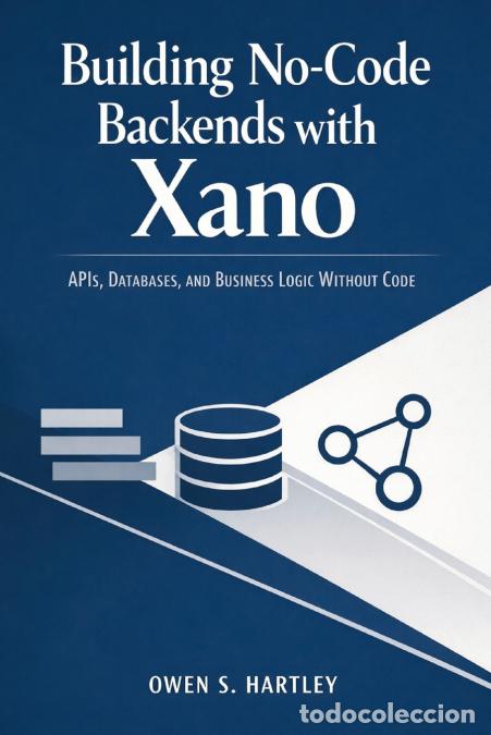 Libros: Building No-Code Backends with Xano - APIs, Databases, and Business Logic Without Code - Owen S. Har - Foto 1