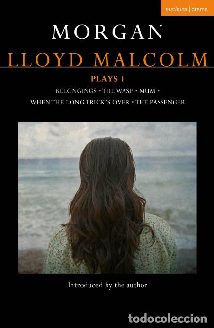 Libros: Morgan Lloyd Malcolm - Plays 1: Belongings; The Wasp; Mum; When the Long Trick?s Over; The Passenger