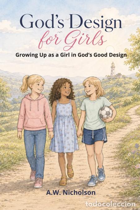 Libros: God?s Design for girls - Growing Up as a Girl in God?s Good Design - A.W. Nicholson