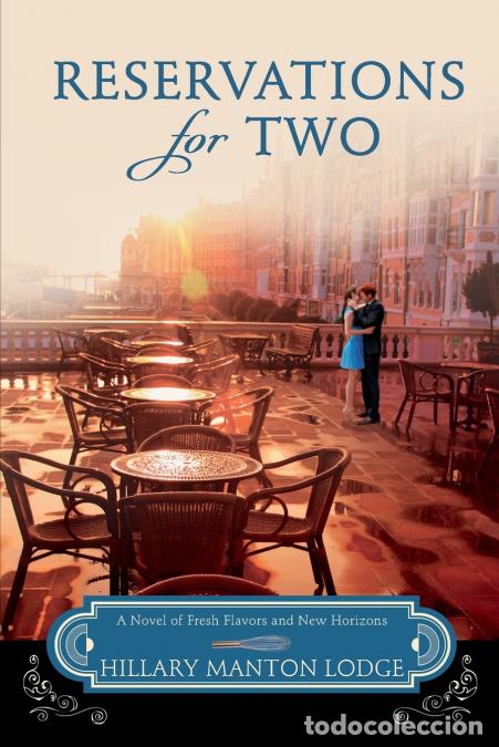 Livres: Reservations for Two - A Novel of Fresh Flavors and New Horizons - Hillary Manton Lodge