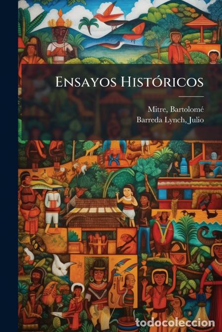 Livres: Ensayos Hist&oacute;ricos - Mitre Bartolom&eacute; 1821-1906,Barreda Lynch Julio