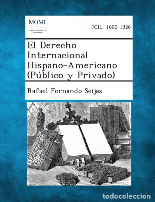 Livres: El Derecho Internacional Hispano-Americano (Publico y Privado) - Rafael Fernando Seijas
