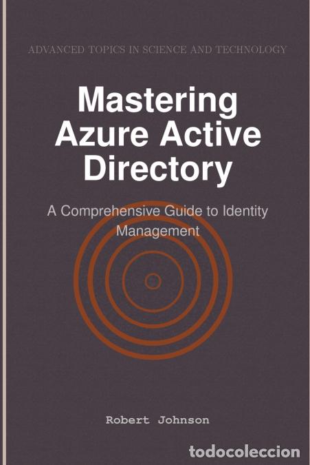 Livres: Mastering Azure Active Directory - A Comprehensive Guide to Identity Management - Robert Johnson