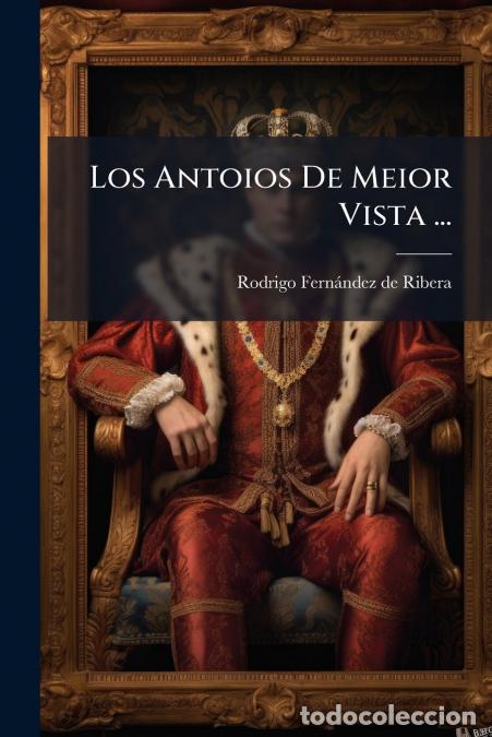 Livres: Los Antoios De Meior Vista ... - Rodrigo Fern&aacute;ndez de Ribera