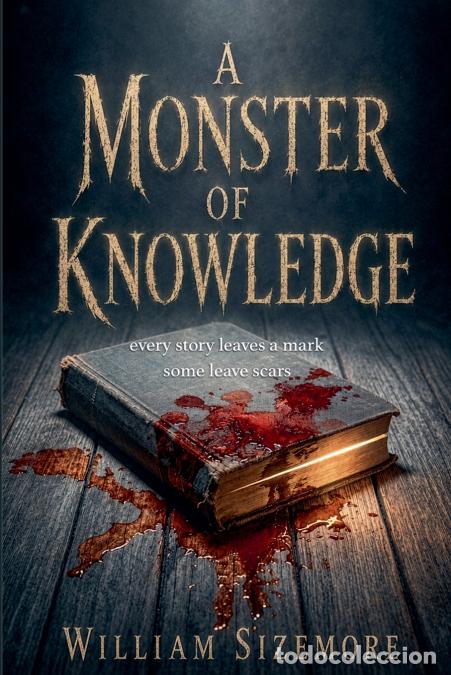 Livres: A Monster of Knowledge - William Sizemore