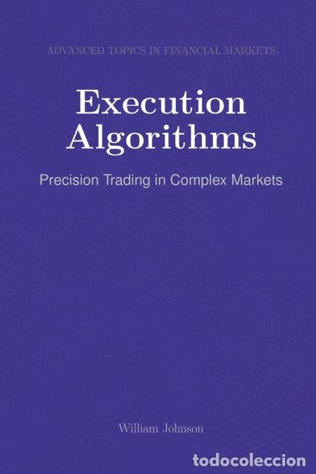 Livres: Execution Algorithms - Precision Trading in Complex Markets - William Johnson