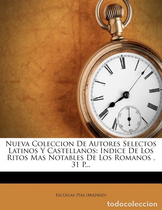 Livres: Nueva Coleccion De Autores Selectos Latinos Y Castellanos - Indice De Los Ritos Mas Notables De Los