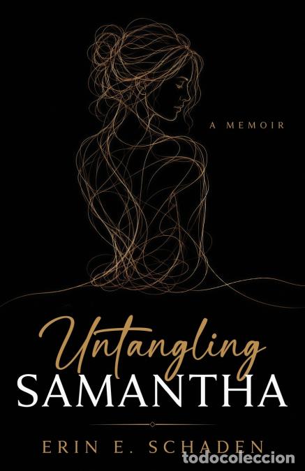 Livres: Untangling Samantha - a memoir - Erin E. Schaden