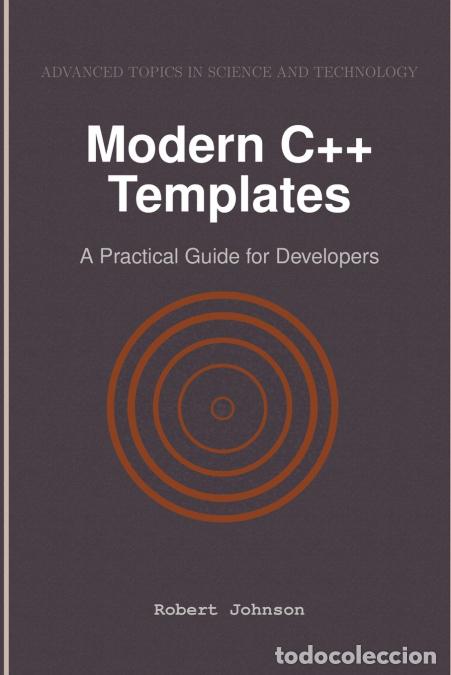 Libros: Modern C++ Templates - A Practical Guide for Developers - Robert Johnson
